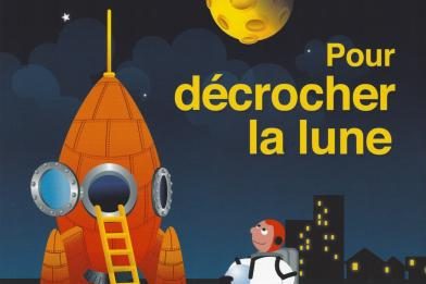 Pour décrocher la lune