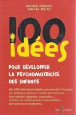 100 idées pour développer la psychomotricité des enfants