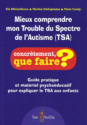 Mieux comprendre mon Trouble du Spectre de l'Autisme (TSA)