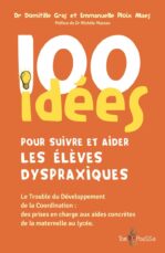 100 idées pour suivre et aider les enfants dyspraxiques