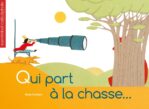 Qui part à la chasse…
